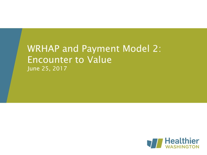 wrhap and payment model 2 encounter to value