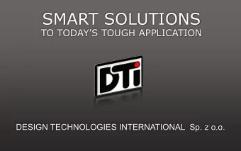 SMART SOLUTIONS TO TODAYS TOUGH APPLICATION  DESIGN TECHNOLOGIES INTERNATIONAL  Sp. z o.o.