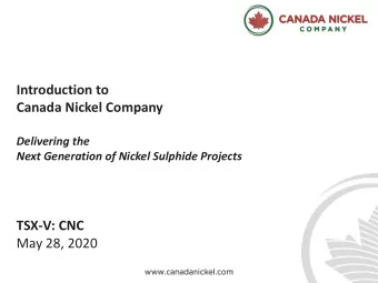 Introduction to  Canada Nickel Company  Delivering the  Next Generation of Nickel Sulphide Projects