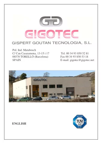 ENGLISH  The company  Gigotec S.L. started in its present factory in 2002 us a result of
