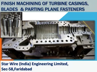 FINISH MACHINING OF TURBINE CASINGS,  BLADES  &amp; PARTING PLANE FASTENERS  Star Wire (India)