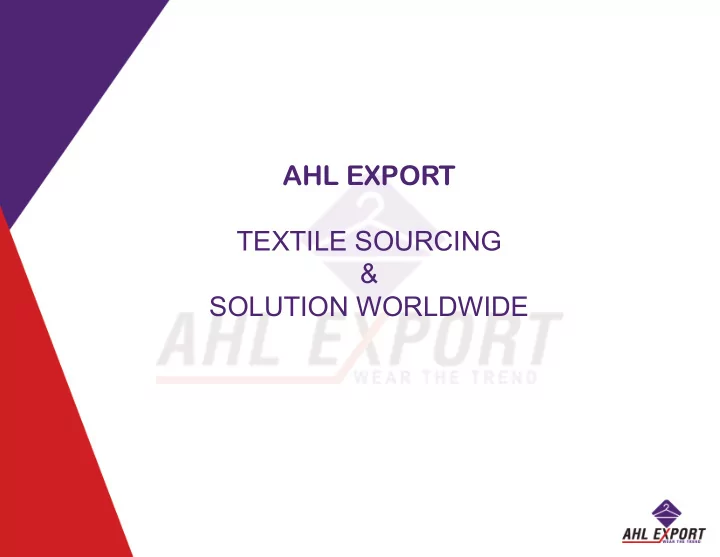 ahl export textile sourcing solution worldwide