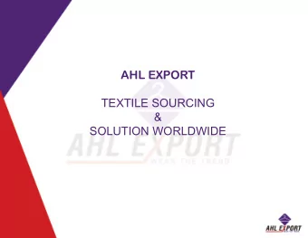 AHL EXPORT  TEXTILE SOURCING  &amp;  SOLUTION WORLDWIDE  PRESENTATION OVERVIEW  Summary - AHL