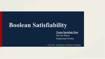 Boolean Satisfiability  Team Speedup Duo  Stavan Karia  Saiprasad Nooka  CSCI 654 - Foundations of
