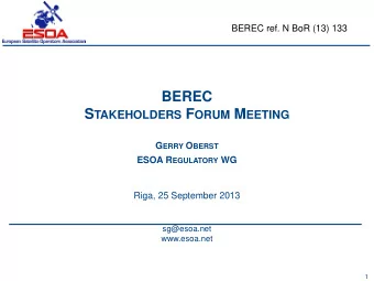 BEREC S TAKEHOLDERS F ORUM M EETING G ERRY O BERST ESOA R EGULATORY WG  Riga, 25 September 2013