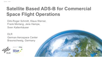 Satellite Based ADS-B for Commercial  Space Flight Operations  Dirk-Roger Schmitt, Klaus Werner,
