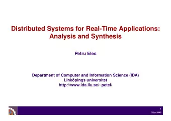 Distributed Systems for Real-Time Applications:  Analysis and Synthesis  Petru Eles  Department of