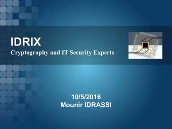 IDRIX  Cryptography and IT Security Experts  10/5/2016  Mounir IDRASSI  Page 1  Mounir IDRASSI
