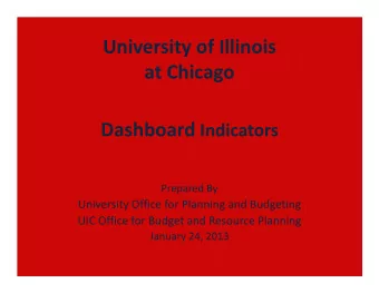 University of Illinois at Chicago Dashboard Indicators Prepared By University Office for Planning