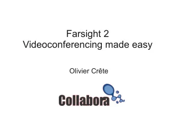 Farsight 2  Videoconferencing made easy  Olivier Crte  Origins of Farsight  aMSN  Free IM