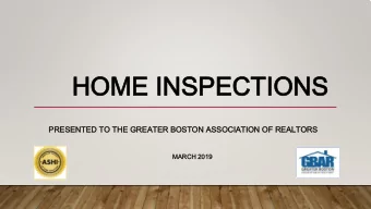 HOME INSPECTIONS  HOME INSPECTIONS  PRESENTED TO THE GREATER BOSTON ASSOCIATION OF REALTORS