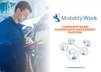 COMMUNITY-BASED  MAINTENANCE MANAGEMENT  PLATFORM  www.mobility-work.com  A NEW APPROACH TO