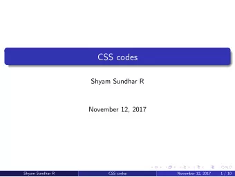 CSS codes  Shyam Sundhar R  November 12, 2017  Shyam Sundhar R  CSS codes  November 12, 2017  1 /