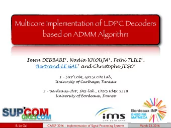 Multicore Implementation of LDPC Decoders  based on ADMM Algorithm Imen DEBBABI 1 , Nadia KHOUJA 1