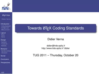 Towards L  T  EX Coding Standards  A  Not L  A  T  EX ones?  What can we do?  Layout  Blanks  Names