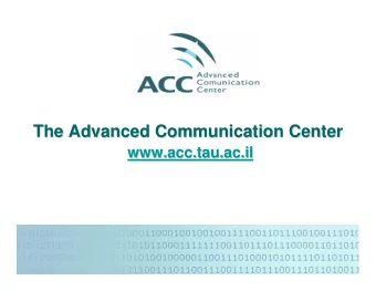 The Advanced Communication Center  The Advanced Communication Center  www.acc.tau.ac.il