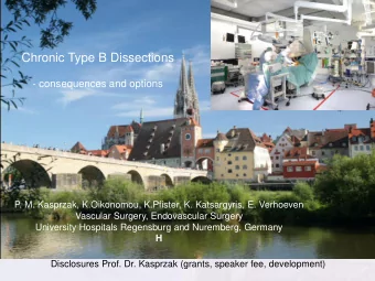 Chronic Type B Dissections  - consequences and options  P. M. Kasprzak, K.Oikonomou, K.Pfister, K.