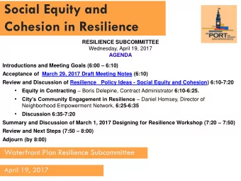 Social Equity and  Cohesion in Resilience RESILIENCE SUBCOMMITTEE  Wednesday, April 19, 2017