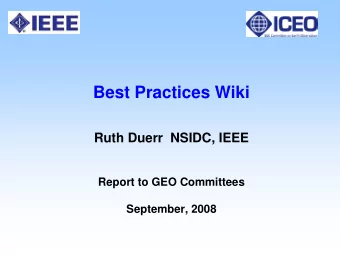 Best Practices Wiki  Ruth Duerr NSIDC, IEEE  Report to GEO Committees  September, 2008  What is a