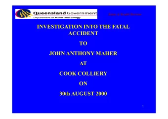 INVESTIGATION INTO THE FATAL  ACCIDENT  TO  JOHN ANTHONY MAHER  AT  COOK COLLIERY  ON  30th AUGUST