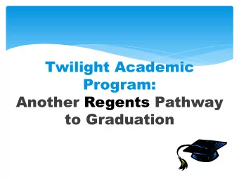 Program:  Another Regents Pathway  to Graduation  Two Options  Twilight Academic Program (TAP)