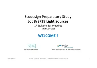 Ecodesign Preparatory Study  Lot 8/9/19 Light Sources 1 st Stakeholder Meeting  5 February 2015