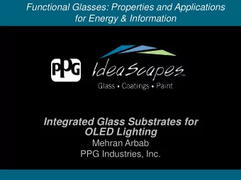 OLED Lighting  Mehran Arbab  PPG Industries, Inc. PPG is    A global materials producer with
