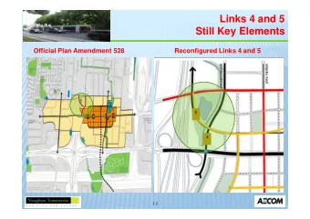 Links 4 and 5  Still Key Elements  Official Plan Amendment 528  Reconfigured Links 4 and 5  5  4