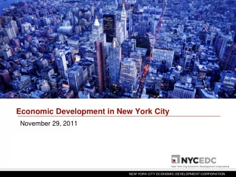 Economic Development in New York City  November 29, 2011  NEW YORK CITY ECONOMIC DEVELOPMENT
