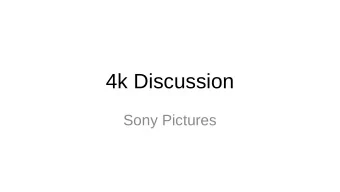 4k Discussion  Sony Pictures  4k Content Creation  Finish in  4k Digital  4k Files  4k  Cinema
