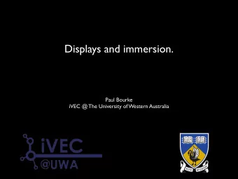 Displays and immersion.  Paul Bourke  iVEC @ The University of Western Australia  Introduction