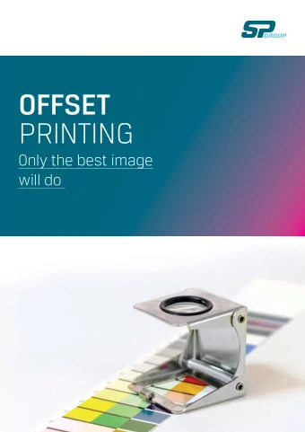 OFFSET  PRINTING  Only the best image  will do  Quality, definition and speed  for your packaging.