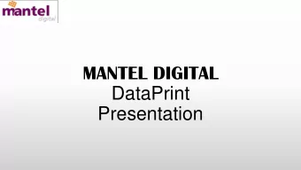 MANTEL DIGITAL  DataPrint  Presentation About Mantel Digital  Mantel Digital  designs, develops,