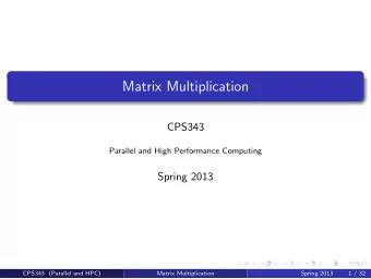 Matrix Multiplication  CPS343  Parallel and High Performance Computing  Spring 2013  CPS343