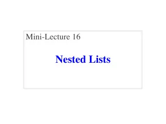 Nested Lists  Nested Lists   Lists can hold any object   Lists are themselves objects