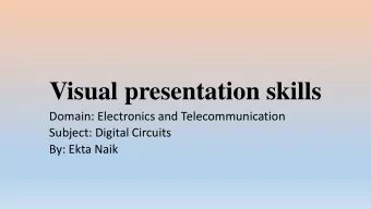 Visual presentation skills  Domain: Electronics and Telecommunication  Subject: Digital Circuits
