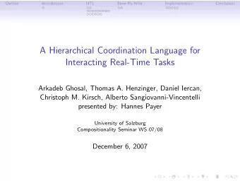 A Hierarchical Coordination Language for  Interacting Real-Time Tasks  Arkadeb Ghosal, Thomas A.