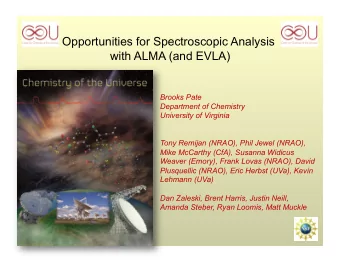 Opportunities for Spectroscopic Analysis  with ALMA (and EVLA)  Brooks Pate  Department of