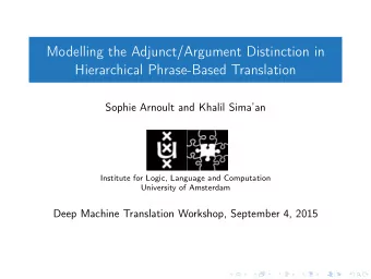 Modelling the Adjunct/Argument Distinction in  Hierarchical Phrase-Based Translation  Sophie