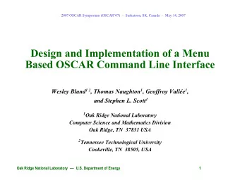 Design and Implementation of a Menu  Based OSCAR Command Line Interface Wesley Bland 1 2 , Thomas