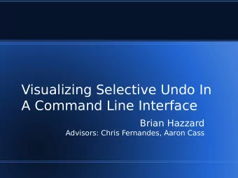 Visualizing Selective Undo In  A Command Line Interface  Brian Hazzard  Advisors: Chris Fernandes,