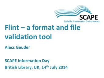 validation tool  Alecs Geuder  SCAPE Information Day British Library, UK, 14 th July 2014