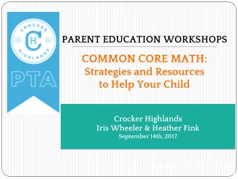 COMMON CORE MATH:  Strategies and Resources  to Help Your Child  Crocker Highlands  Iris Wheeler