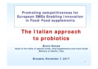 The I talian approach  to probiotics  Bruno Scarpa  Head of the office of special foods, food