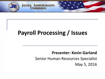 Payroll Processing / Issues  Presenter: Kevin Garland  Senior Human Resources Specialist  May 5,