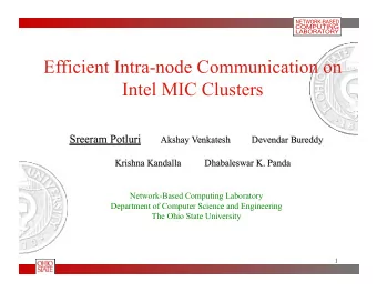 Efficient Intra-node Communication on  Intel MIC Clusters Sreeram Potluri Akshay Venkatesh