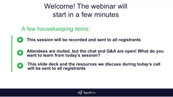 Welcome! The webinar will  start in a few minutes  A few housekeeping items:  This session will be