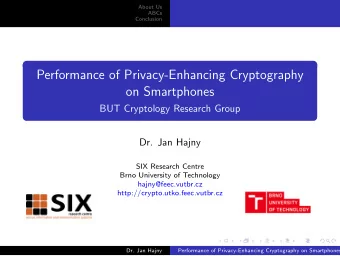 Performance of Privacy-Enhancing Cryptography  on Smartphones  BUT Cryptology Research Group  Dr.