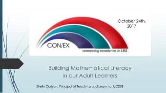 Building Mathematical Literacy  in our Adult Learners  Shelly Corlyon, Principal of Teaching and
