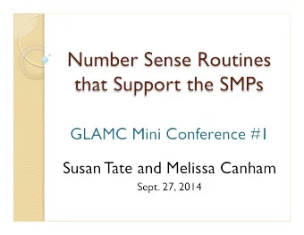 Number Sense Routines  that Support the SMPs GLAMC Mini Conference #1  Susan Tate and Melissa